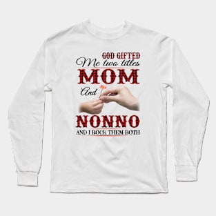 Vintage God Gifted Me Two Titles Mom And Nonno Wildflower Hands Flower Happy Mothers Day Long Sleeve T-Shirt